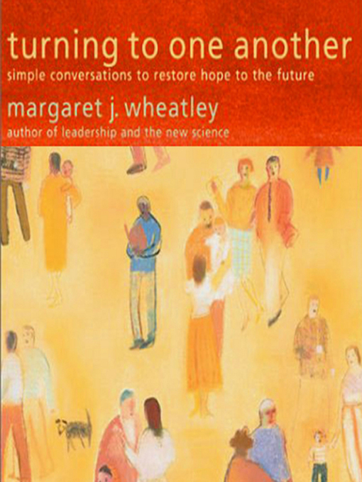 Title details for Turning to One Another by Margaret J. Wheatley - Available